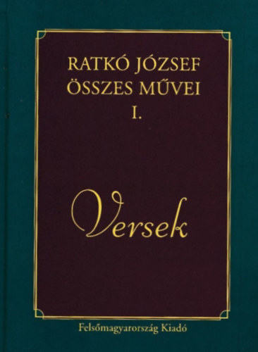 Ratk Jzsef - Ratk Jzsef sszes mvei I. Versek