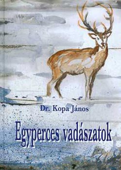 Kopa J�nos - Egyperces vad�szatok