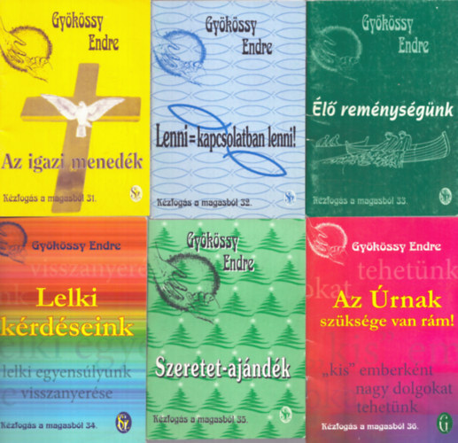 Gyökössy Endre - 6 db a Kézfogás a mgasból sorozatból: 31-36. számok (Az igazi menedék + Lenni = kapcsolatban lenni! + Élő reménységünk + Lelki kérdéseink + Szeretet-ajándék + Az Úrnak szüksége van rám!)