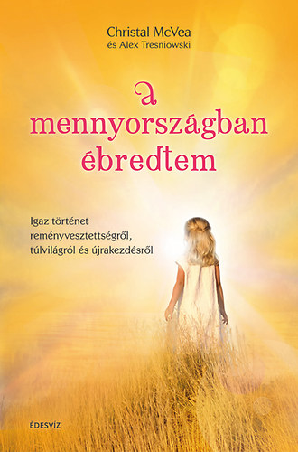 Crystal Mcvea; Alex Tesniowski - A mennyországban ébredtem