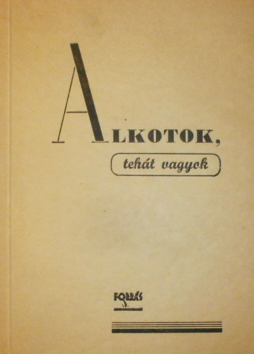 Dr. Dobray Endre - Alkotok, teht vagyok