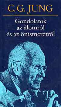 Carl Gustav Jung - Gondolatok az �lomr�l �s az �nismeretr�l