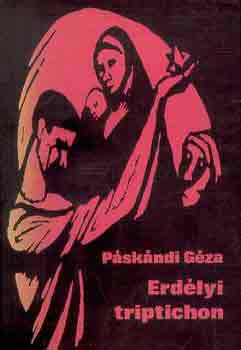 Páskándi Géza - Erdélyi triptichon