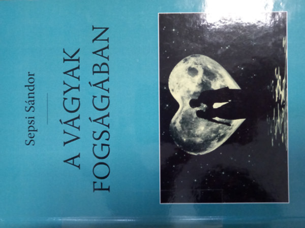 Sepsi Sndor - A vgyak fogsgban