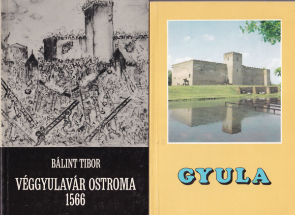 Czegl�di Imre B�lint Tibor - 2 db helyt�rt�neti k�nyv: Gyula + V�ggyulav�r ostroma 1566