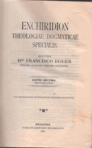 Dr. Franciscus Egger, Dr. Alphonsus Mayer - Enchiridion, theologiae dogmaticae specialis