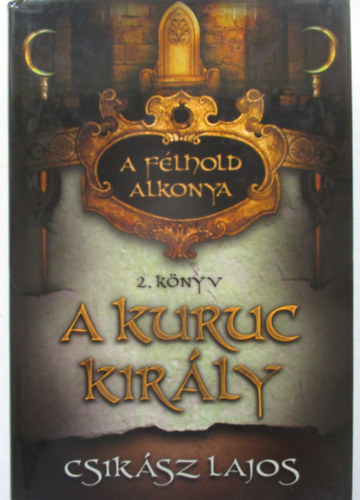 Csik�sz Lajos - A kuruc kir�ly (A f�lhold alkonya 2.)