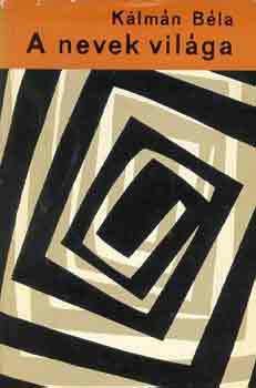 K�lm�n B�la - A nevek vil�ga