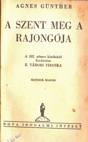 Agnes Günther - A szent meg a rajongója I-II. (Egy kötetben)