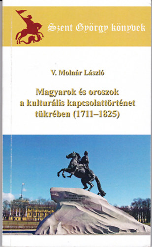 V. Moln�r L�szl� - Magyarok �s oroszok a kultur�lis kapcsolatt�rt�nett�kr�ben (1711-1825)