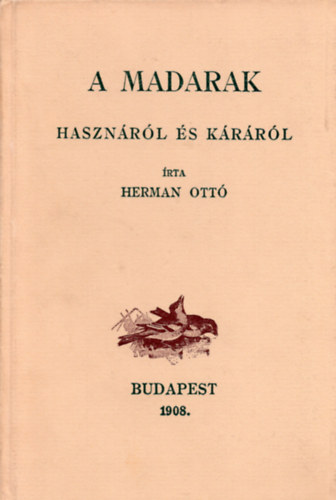 Herman Ott - A madarak hasznrl s krrl (reprint)