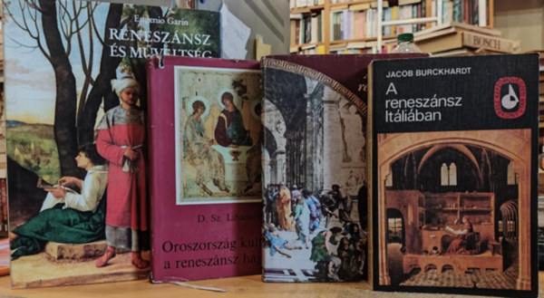 Jacob Burckhardt, D. Sz. Lihacsov, Leonyid Batkin, Eugenio Garin - 4 db Renesznsz s mveltsg; A renesznsz Itliban; Oroszorszg kultrja a renesznsz hajnaln; Az itliai renesznsz
