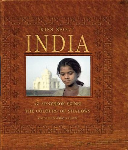 Kiss Zsolt - India - Az rnykok sznei - The Colours of Shadows