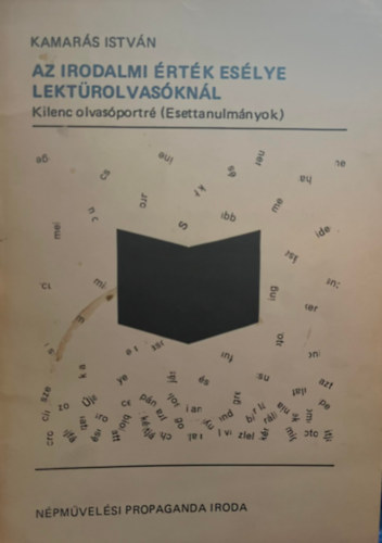 Kamarás István - Az irodalmi érték esélye lektürolvasóknál - Kilenc olvasóportré