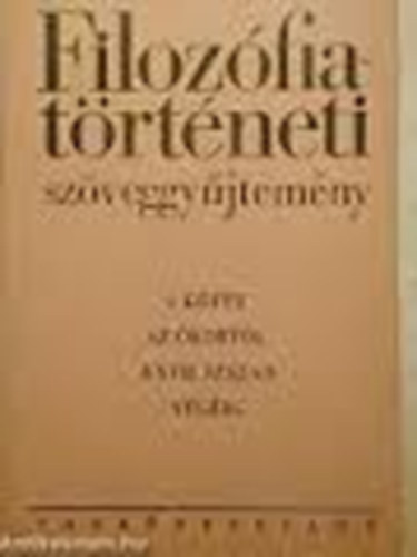 Tank�nyvkiad� - Filoz�fiat�rt�neti sz�veggy�jtem�ny I.:Az �kort�l a XVII. sz�zad...