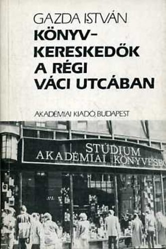 Gazda Istv�n - K�nyvkeresked�k a r�gi V�ci utc�ban
