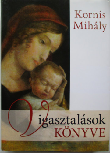 Kornis Mihly - Vigasztalsok knyve - CD-vel