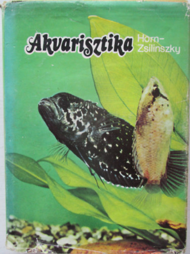 Horn Pter; Zsilinszky Sndor - Akvarisztika