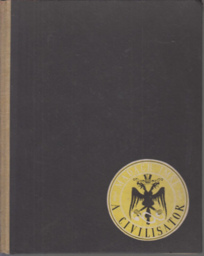 Madch Imre - A civiliztor (Hungria knyvek 12.)- szmozott, nvreszl