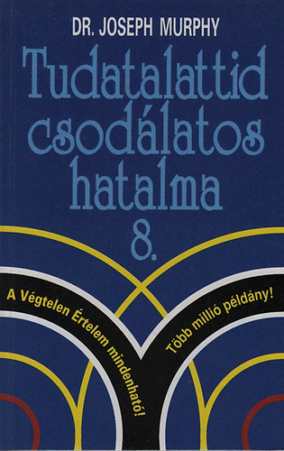 Dr. Joseph Murphy - Tudatalattid csodlatos hatalma 8.