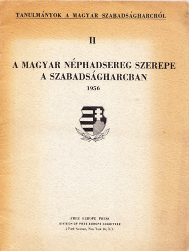 A magyar nphadsereg szerepe a szabadsgharcban (Tanulmnyok a magyar szabadsgharcrl II.)
