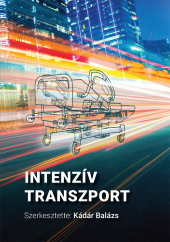 Kdr Balzs  (szerk.) - Intenzv transzport