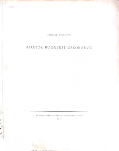 Tompa Ferenc - Adatok Budapest �skor�hoz