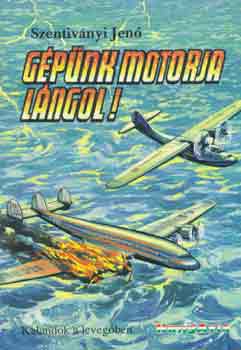 Szentiv�nyi Jen� - G�p�nk motorja l�ngol!
