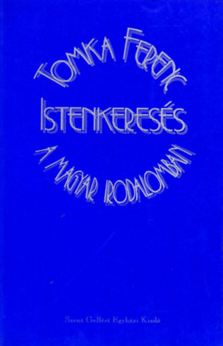 Tomka Ferenc - Istenkeres�s a magyar irodalomban