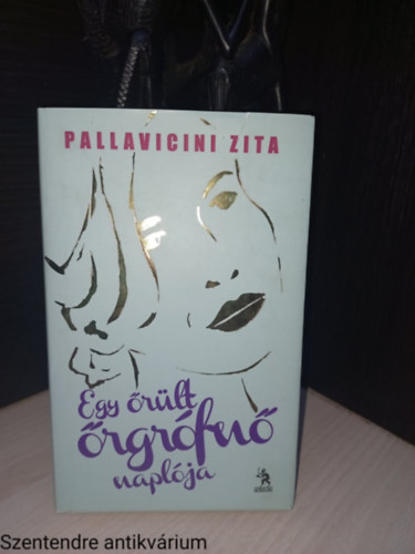Pallavicini Zita - Egy �r�lt �rgr�fn� napl�ja (Saj�t k�ppel)