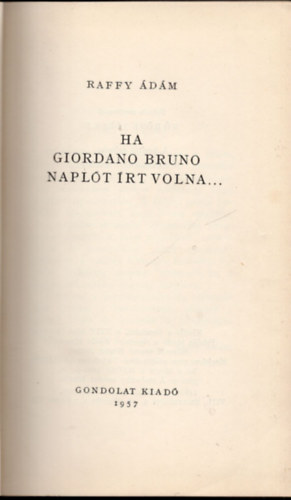 Raffy �d�m - Ha Giordano Bruno napl�t �rt volna..