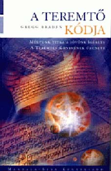 Gregg Braden - A teremt� k�dja