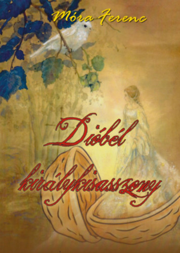 Móra Ferenc - Dióbél királykisasszony
