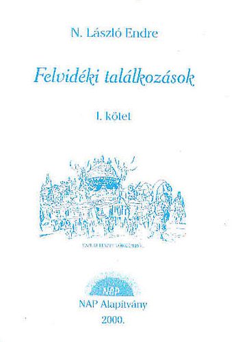 N.L�szl� Endre - Felvid�ki tal�lkoz�sok I.k�tet