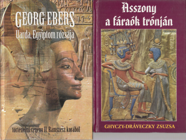Uarda, Egyiptom rzsja (Georg Ebers) + Asszony a frak trnjn (Ghyczy-Drveczky Zsuzsa) (2 m)