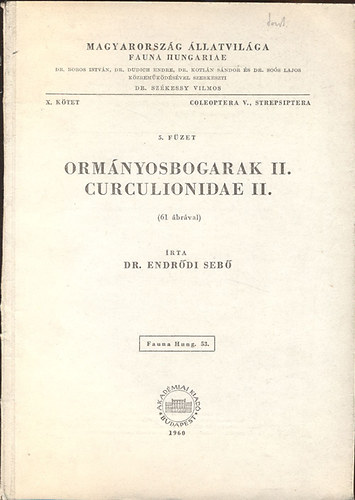 Dr. Endrdi Seb - Ormnyosbogarak II. - Curculionidae II. (Magyarorszg llatvilga - Fauna Hungariae 53. - X.ktet, Coleoptera V.,Strepsiptera, 5.fzet)