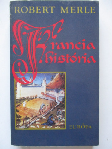 Robert Merle - Francia hist�ria