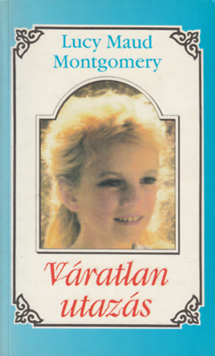 Lucy Maud Montgomery - Vratlan utazs II.