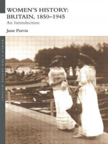 Women's History: Britain, 1850-1945 - An Introduction