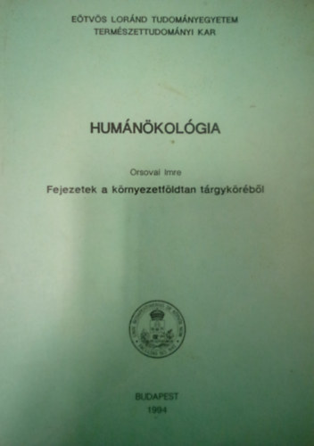 Orsovai Imre - Humnkolgia - Fejezetek a krnyezetfldtan trgykrbl