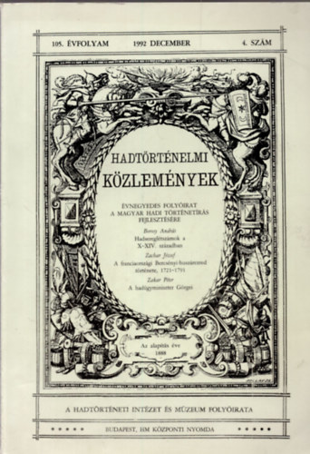 Borosy Andr�s, Zachar J�zsef, Zakar P�ter Cs�kv�ri Ferenc  (szerk) - Hadt�rt�nelmi K�zlem�nyek - 105. �vfolyam 4. sz�m - Hadseregl�tsz�mok a X-XIV. sz�zadban, A franciaorsz�gi Bercs�nyi-husz�rezred t�rt�nete 1721-91, A had�gyminiszter G�rgei