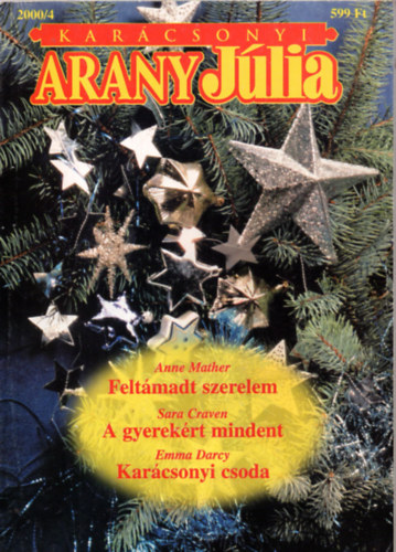 Anne Mather - Kar�csonyi Arany J�liua  2000/4.  Felt�madt szerelem, A gyerekek�rt mindent,  Kar�csonyi csoda .