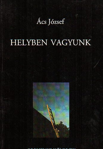 Szerk.: Parancs János Ács József - Helyben vagyunk (Orpheusz könyvek)