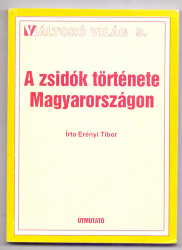 Ernyi Tibor - A zsidk trtnete Magyarorszgon a honfoglalstl napjainkig