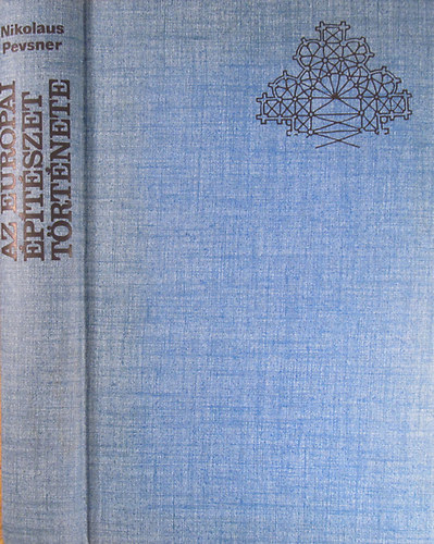 Nikolaus Pevsner - Az eur�pai �p�t�szet t�rt�nete - Nyugat-Eur�pa a X. sz�zadt�l a XX. sz�zadig