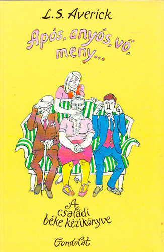 L. S. Averick - Ap�s, any�s, v�, meny...-A csal�di b�ke k�zik�nyve