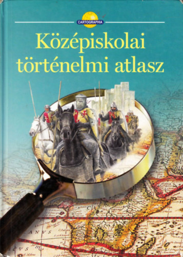 Cartographia Kft. - K�z�piskolai t�rt�nelmi atlasz