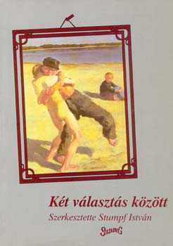 Stumpf Istv�n - K�t v�laszt�s k�z�tt