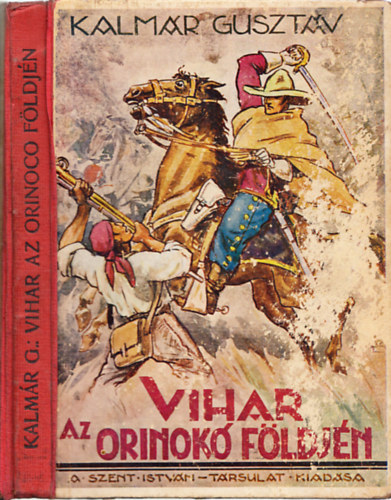Kalmár Gusztáv - Vihar az Orinokó földjén