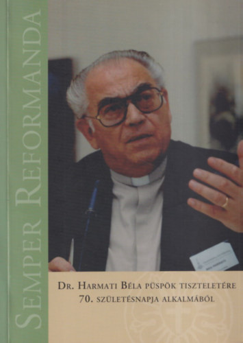 Dr. Harmati Bla Lszl - Dr. Harmati Gergely  (szerk.) - Dr. Harmati Bla pspk tiszteletre 70. szletsnapja alkalmbl